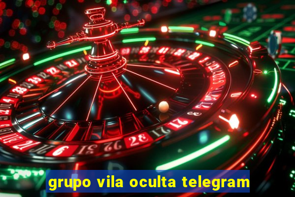 grupo vila oculta telegram